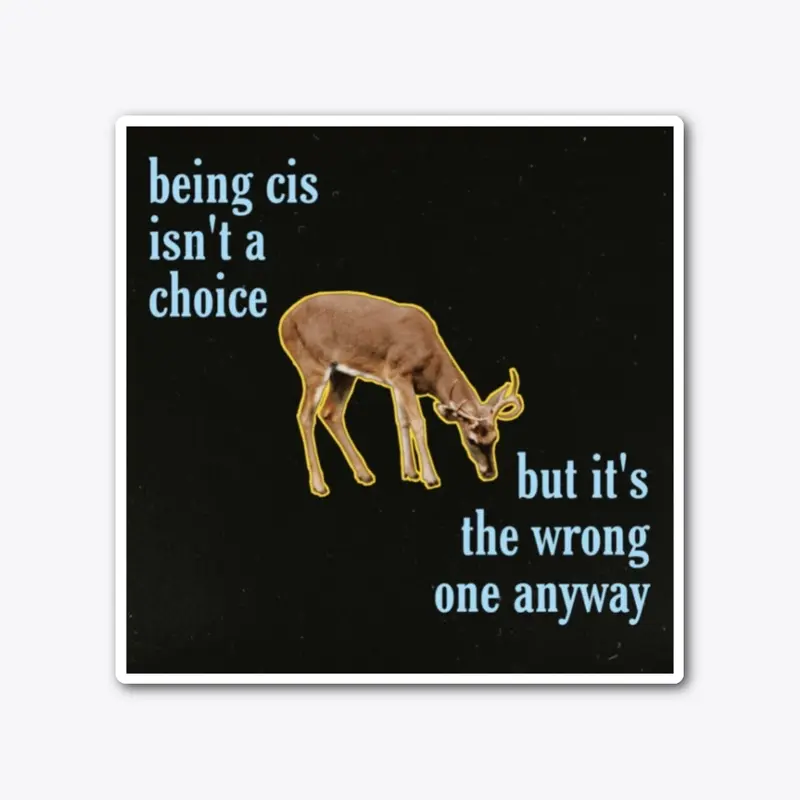 being cis isn't a choice 